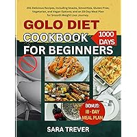 GOLO Diet Cookbook for Beginners: 201 Delicious Recipes, Including Snacks, Smoothies, Gluten-Free, Vegetarian, and Vegan Options; and an 18-Day Meal Plan for Smooth Weight Loss Journey. (How to diet)