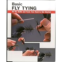 Basic Fly Tying: All the Skills and Tools You Need to Get Started (How To Basics) Basic Fly Tying: All the Skills and Tools You Need to Get Started (How To Basics) Paperback Kindle Mass Market Paperback