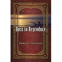 Born to Reproduce 10-pack Born to Reproduce 10-pack Pamphlet