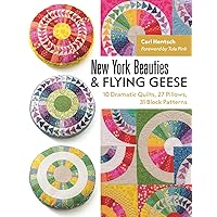 New York Beauties & Flying Geese: 10 Dramatic Quilts, 27 Pillows, 31 Block Patterns New York Beauties & Flying Geese: 10 Dramatic Quilts, 27 Pillows, 31 Block Patterns Paperback Kindle