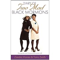 Diary of Two Mad Black Mormons: Finding the Lord's Lessons in Everyday Life Diary of Two Mad Black Mormons: Finding the Lord's Lessons in Everyday Life Hardcover Kindle