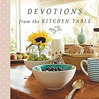 Devotions from the Kitchen Table: Devotions from . . . Devotions from the Kitchen Table: Devotions from . . . Hardcover Audible Audiobook