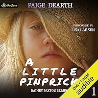 A Little Pinprick: Rainey Paxton Series, Book 1 A Little Pinprick: Rainey Paxton Series, Book 1 Audible Audiobook Paperback Kindle Hardcover