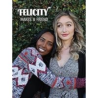 Felicity Makes A Friend
