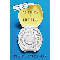 America and the Pill: A History of Promise, Peril, and Liberation America and the Pill: A History of Promise, Peril, and Liberation Kindle Paperback Hardcover