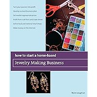 How to Start a Home-Based Jewelry Making Business: *Turn Your Passion Into Profit *Develop A Smart Business Plan *Set Market-Appropriate Prices ... On The Internet (Home-Based Business Series) How to Start a Home-Based Jewelry Making Business: *Turn Your Passion Into Profit *Develop A Smart Business Plan *Set Market-Appropriate Prices ... On The Internet (Home-Based Business Series) Paperback Kindle