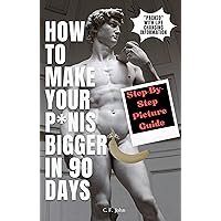 HOW TO MAKE YOUR PENIS BIGGER IN 90 DAYS: 