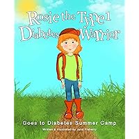 Rosie the Type 1 Diabetes Warrior Goes to Diabetes Summer Camp: A Children's Book (Rosie Becomes a Warrior 2) Rosie the Type 1 Diabetes Warrior Goes to Diabetes Summer Camp: A Children's Book (Rosie Becomes a Warrior 2) Kindle Paperback