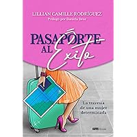 Pasaporte al Éxito: La travesía de una mujer determinada (Spanish Edition) Pasaporte al Éxito: La travesía de una mujer determinada (Spanish Edition) Kindle Paperback