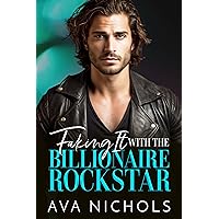 Faking It with the Billionaire Rockstar: A Single Dad, Brother’s Best Friend Romance (Small Town Billionaires)