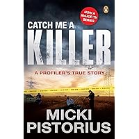 Catch Me a Killer: A Profiler's True Story Catch Me a Killer: A Profiler's True Story Kindle Paperback