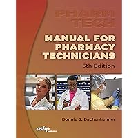 Manual for Pharmacy Technicians, 5th Edition Manual for Pharmacy Technicians, 5th Edition Paperback Kindle