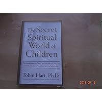 The Secret Spiritual World of Children: The Breakthrough Discovery that Profoundly Alters Our Conventional View of Children's Mystical Experiences The Secret Spiritual World of Children: The Breakthrough Discovery that Profoundly Alters Our Conventional View of Children's Mystical Experiences Paperback Kindle