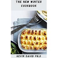 THE NEW WINTER COOKBOOK: Delicious Recipes That Are Meant To Spice And Warm Up Your Cold Season THE NEW WINTER COOKBOOK: Delicious Recipes That Are Meant To Spice And Warm Up Your Cold Season Kindle Paperback