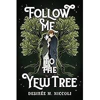 Follow Me to the Yew Tree Follow Me to the Yew Tree Kindle Paperback