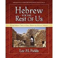 Hebrew for the Rest of Us: Using Hebrew Tools without Mastering Biblical Hebrew Hebrew for the Rest of Us: Using Hebrew Tools without Mastering Biblical Hebrew Kindle Paperback