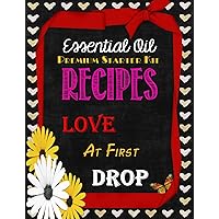 Essential Oil Recipes: Love at First Drop Essential Oil Recipes: Love at First Drop Kindle Paperback