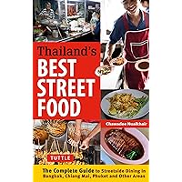 Thailand's Best Street Food: The Complete Guide to Street Dining in Bangkok, Chiang Mai, Phuket and Other Areas Thailand's Best Street Food: The Complete Guide to Street Dining in Bangkok, Chiang Mai, Phuket and Other Areas Paperback Kindle