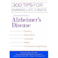 A Caregiver's Guide to Alzheimer's Disease: 300 Tips for Making Life Easier (Callone, Caregiver's Guide to Alzheimer's Disease)
