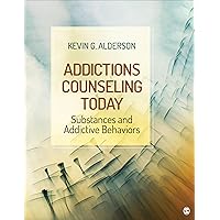 Addictions Counseling Today: Substances and Addictive Behaviors Addictions Counseling Today: Substances and Addictive Behaviors Paperback