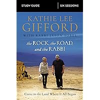 The Rock, the Road, and the Rabbi Study Guide: Come to the Land Where It All Began The Rock, the Road, and the Rabbi Study Guide: Come to the Land Where It All Began Paperback Kindle