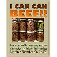 I CAN CAN BEEF!! How to can beef to save money and time with quick, easy, delicious family recipes (Frugal Living Series Book 1) I CAN CAN BEEF!! How to can beef to save money and time with quick, easy, delicious family recipes (Frugal Living Series Book 1) Kindle