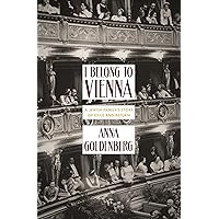 I Belong to Vienna: A Jewish Family's Story of Exile and Return I Belong to Vienna: A Jewish Family's Story of Exile and Return Paperback Kindle Audible Audiobook Audio CD