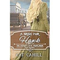 A Bride for Hawk: The Sheriff's Mail Order Bride Book 4