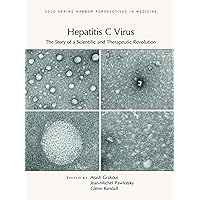 Hepatitis C Virus: The Story of a Scientific and Therapeutic Revolution (Perspectives CSHL)