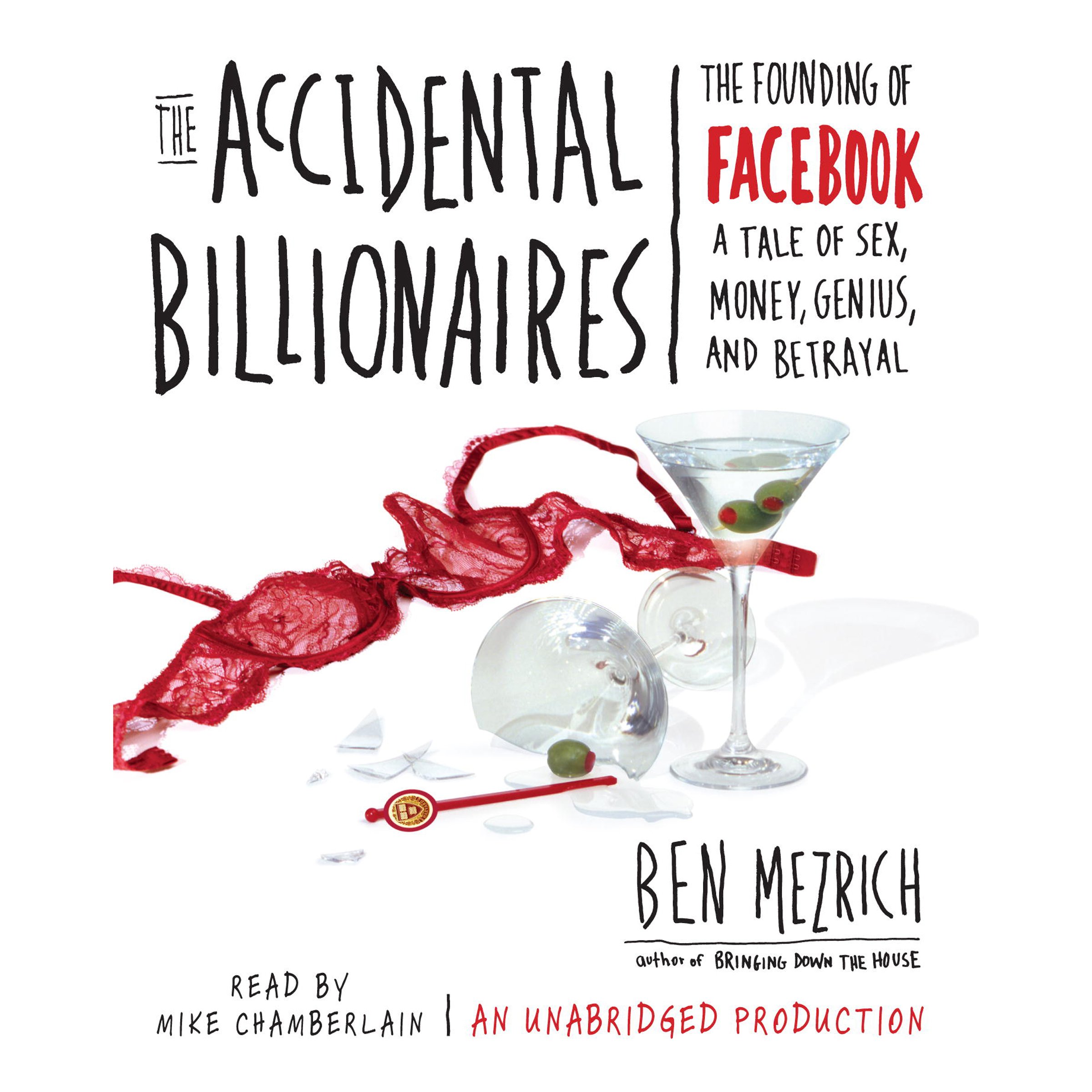 The Accidental Billionaires: The Founding of Facebook: A Tale of Sex, Money, Genius and Betrayal