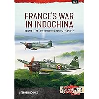 France’s War in Indochina: Volume 1: The Tiger versus the Elephant, 1946–1949 (Asia@War) France’s War in Indochina: Volume 1: The Tiger versus the Elephant, 1946–1949 (Asia@War) Paperback