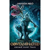 Contaminated: Cosmic Fairy Tales Contaminated: Cosmic Fairy Tales Kindle Audible Audiobook