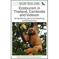 Ecotourism in Thailand, Cambodia and Vietnam: Birdwatching, Mammal Watching and Snorkelling (Ecotourism Guides)