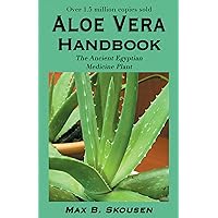 Aloe Vera Handbook: The Acient Egyptian Medicine Plant Aloe Vera Handbook: The Acient Egyptian Medicine Plant Paperback