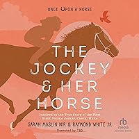 The Jockey & Her Horse: Inspired by the True Story of the First Black Female Jockey, Cheryl White (Once Upon a Horse, Book 2) The Jockey & Her Horse: Inspired by the True Story of the First Black Female Jockey, Cheryl White (Once Upon a Horse, Book 2) Hardcover Kindle Audible Audiobook Paperback