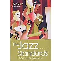 The Jazz Standards: A Guide to the Repertoire The Jazz Standards: A Guide to the Repertoire Hardcover Kindle