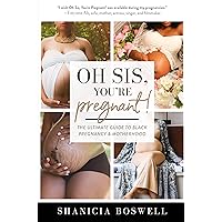 Oh Sis, You’re Pregnant!: The Ultimate Guide to Black Pregnancy & Motherhood (Gift For New Moms) Oh Sis, You’re Pregnant!: The Ultimate Guide to Black Pregnancy & Motherhood (Gift For New Moms) Paperback Kindle Audible Audiobook Hardcover Audio CD