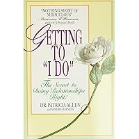 Getting to 'I Do': The Secret to Doing Relationships Right! Getting to 'I Do': The Secret to Doing Relationships Right! Paperback Kindle Audible Audiobook Hardcover