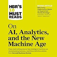 HBR's 10 Must Reads on AI, Analytics, and the New Machine Age: HBR's 10 Must Reads Series HBR's 10 Must Reads on AI, Analytics, and the New Machine Age: HBR's 10 Must Reads Series Audible Audiobook Paperback Kindle Hardcover Audio CD