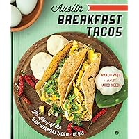 Austin Breakfast Tacos: The Story of the Most Important Taco of the Day (American Palate) Austin Breakfast Tacos: The Story of the Most Important Taco of the Day (American Palate) Paperback Kindle