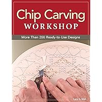 Chip Carving Workshop: More Than 200 Ready-to-Use Designs (Fox Chapel Publishing) Beginner-Friendly Guide to Correct Hand Positions, Precise Cuts, Geometric Patterns, and Free Form from Lora Irish Chip Carving Workshop: More Than 200 Ready-to-Use Designs (Fox Chapel Publishing) Beginner-Friendly Guide to Correct Hand Positions, Precise Cuts, Geometric Patterns, and Free Form from Lora Irish Paperback
