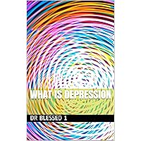 What is Depression What is Depression Kindle