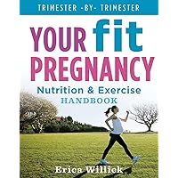 Your Fit Pregnancy: Nutrition & Exercise Handbook Your Fit Pregnancy: Nutrition & Exercise Handbook Paperback