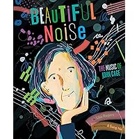 Beautiful Noise: The Music of John Cage Beautiful Noise: The Music of John Cage Hardcover Kindle