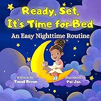 Ready, Set, It's Time for Bed: An Easy Nighttime Routine (Ready, Set, Transition Book 1)