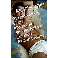 The Man Meat Virus (Complete Series): A Gay Science Fiction Erotica The Man Meat Virus (Complete Series): A Gay Science Fiction Erotica Kindle Paperback