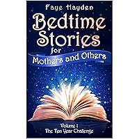 Bedtime Stories for Mothers and Others: Volume 1: The Ten Year Challenge - Real Life Short Stories about Autism, Special Needs, Miscarriage, Diet, Rugby told with humour. Bedtime Stories for Mothers and Others: Volume 1: The Ten Year Challenge - Real Life Short Stories about Autism, Special Needs, Miscarriage, Diet, Rugby told with humour. Kindle Paperback