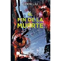 El fin de la muerte (Trilogía de los Tres Cuerpos 3) (Spanish Edition)