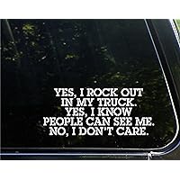 Yes, I Rock Out in My Truck. Yes, I Know People Can See Me. No, I Don't Care. - 8-1/2