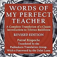 Words of My Perfect Teacher: A Complete Translation of a Classic Introduction to Tibetan Buddhism Words of My Perfect Teacher: A Complete Translation of a Classic Introduction to Tibetan Buddhism Audible Audiobook Paperback